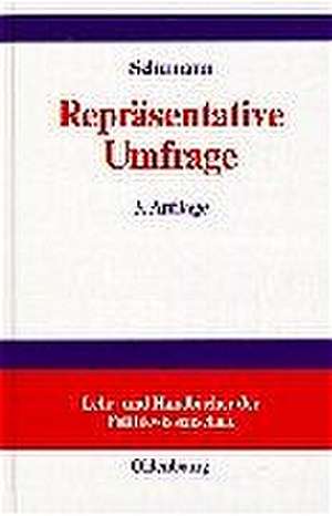 Repräsentative Umfrage: Praxisorientierte Einführung in empirische Methoden und statistische Analyseverfahren de Siegfried Schumann