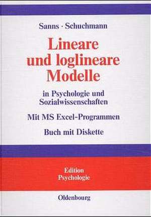 Lineare und loglineare Modelle in Psychologie und Sozialwissenschaften: Mit MS Excel Programmen; Buch mit Diskette de Werner Sanns