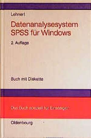 Datenanalysesystem SPSS - Version 9: Handlungsorientiertes und leicht verständliches Lehrbuch zur Einführung in die statistische Datenanalyse de Uwe Lehnert