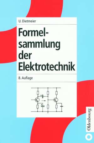 Formelsammlung der Elektrotechnik de Ulrich Dietmeier