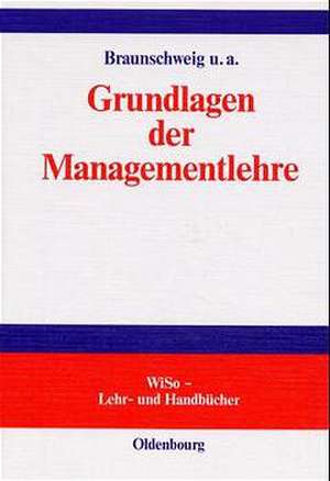 Grundlagen der Managementlehre de Christoph Braunschweig