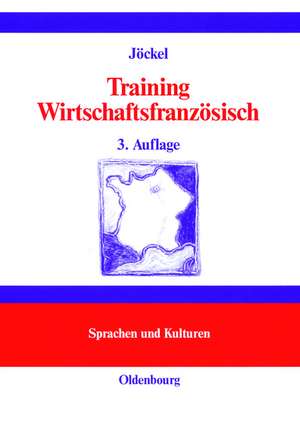 Training Wirtschaftsfranzösisch: Lehr- und Übungsbuch de Sabine Jöckel