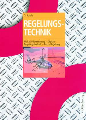 Regelungstechnik 2: Mehrgrößenregelung - Digitale Regelungstechnik - Fuzzy-Regelung de Gerd Schulz