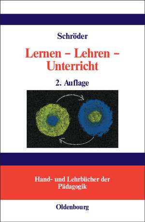 Lernen - Lehren - Unterricht: Lernpsychologische und didaktische Grundlagen de Hartwig Schröder