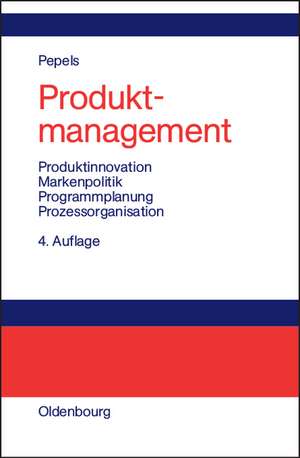 Produktmanagement: Produktinnovation - Markenpolitik - Programmplanung - Prozessorganisation de Werner Pepels