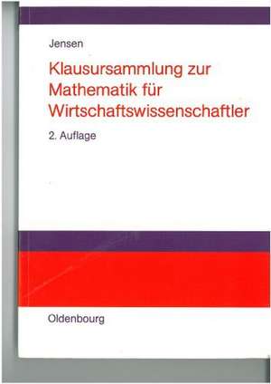 Klausursammlung zur Mathematik für Wirtschaftswissenschaftler de Uwe Jensen