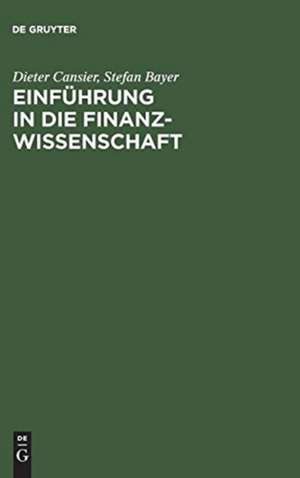 Einführung in die Finanzwissenschaft: Grundfunktionen des Fiskus de Dieter Cansier