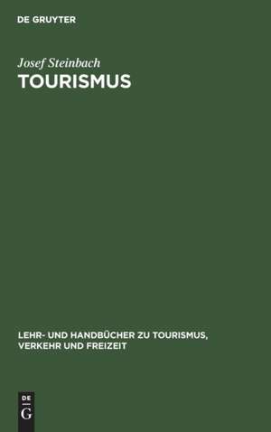Tourismus: Einführung in das räumlich-zeitliche System de Josef Steinbach