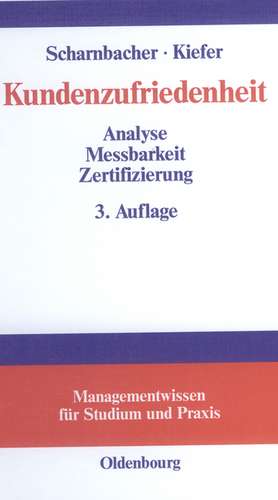 Kundenzufriedenheit: Analyse, Messbarkeit und Zertifizierung de Kurt Scharnbacher