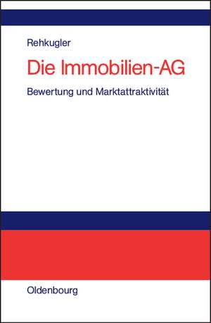 Die Immobilien-AG: Bewertung und Marktattraktivität de Heinz Rehkugler