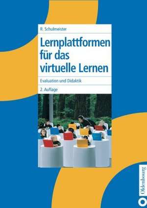 Lernplattformen für das virtuelle Lernen: Evaluation und Didaktik de Rolf Schulmeister