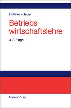 Betriebswirtschaftslehre: Einführung und Überblick de Manfred Hüttner