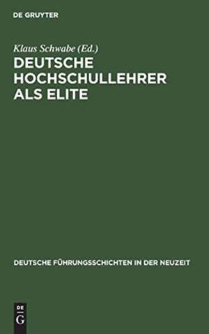 Deutsche Hochschullehrer als Elite de Klaus Schwabe