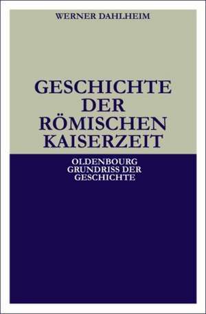 Geschichte der Römischen Kaiserzeit de Werner Dahlheim