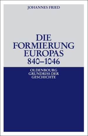 Die Formierung Europas 840-1046 de Johannes Fried