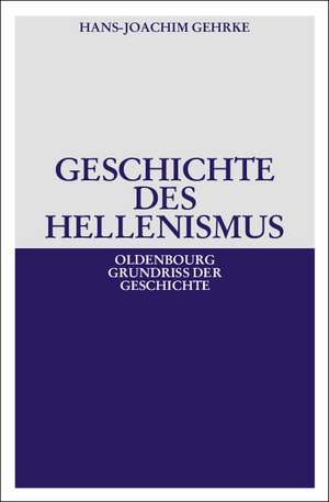 Geschichte des Hellenismus de Hans-Joachim Gehrke