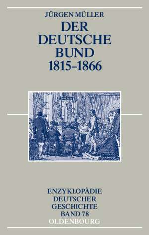 Der Deutsche Bund 1815-1866 de Jürgen Müller