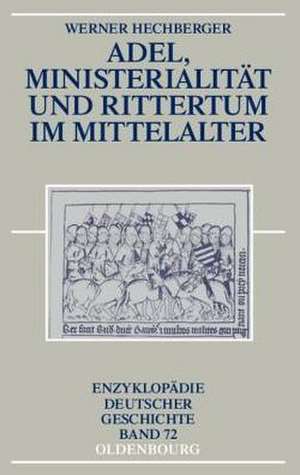 Adel, Ministerialität und Rittertum im Mittelalter de Werner Hechberger