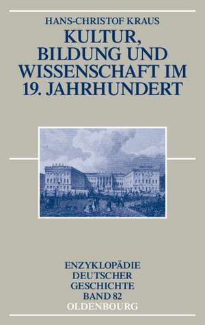 Kultur, Bildung und Wissenschaft im 19. Jahrhundert de Hans-Christof Kraus