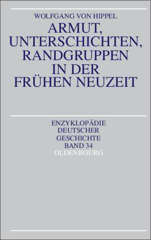 Armut, Unterschichten, Randgruppen in der Frühen Neuzeit de Wolfgang Hippel