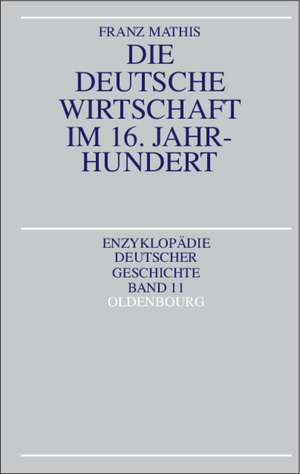 Die deutsche Wirtschaft im 16. Jahrhundert de Franz Mathis