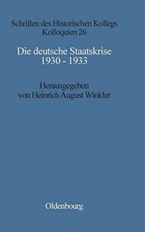 Die deutsche Staatskrise 1930 - 1933 de Heinrich August Winkler