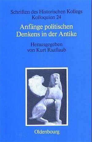 Anfänge politischen Denkens in der Antike: Die nahöstlichen Kulturen und die Griechen de Kurt A. Raaflaub