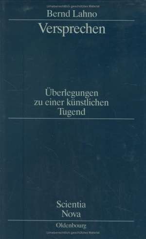 Versprechen: Überlegungen zu einer künstlichen Tugend de Bernd Lahno