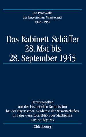 Das Kabinett Schäffer: 28. Mai bis 28. September 1945 de Karl-Ulrich Gelberg