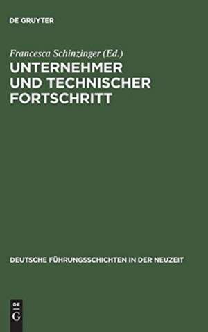 Unternehmer und technischer Fortschritt: Büdinger Forschungen zur Sozialgeschichte 1994 und 1995 de Francesca Schinzinger