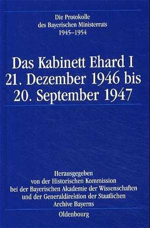 Das Kabinett Ehard I: 21. Dezember 1946 bis 20. September 1947 de Karl-Ulrich Gelberg