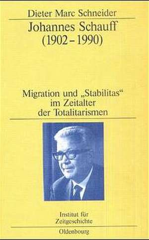 Johannes Schauff (1902-1990): Migration und "Stabilitas" im Zeitalter der Totalitarismen de Dieter Marc Schneider