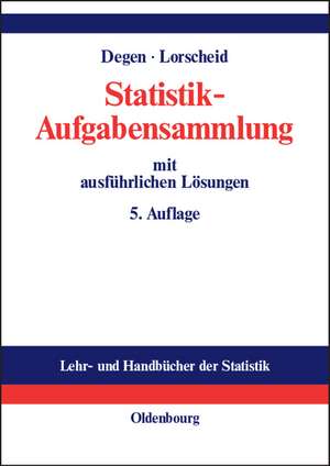 Statistik-Aufgabensammlung mit ausführlichen Lösungen: Übungsbuch zur Statistik im wirtschaftswissenschaftlichen Grundstudium de Horst Degen