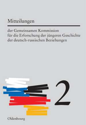 Mitteilungen der Gemeinsamen Kommission für die Erforschung der jüngeren Geschichte der deutsch-russischen Beziehungen. Band 2 de Horst Möller