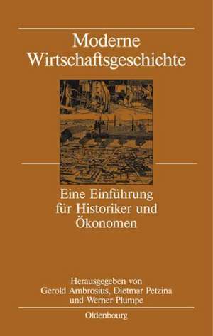 Moderne Wirtschaftsgeschichte: Eine Einführung für Historiker und Ökonomen de Gerold Ambrosius