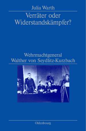 Verräter oder Widerstandskämpfer? de Julia Warth