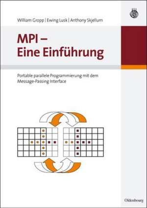 MPI - Eine Einführung: Portable parallele Programmierung mit dem Message-Passing Interface de William Gropp