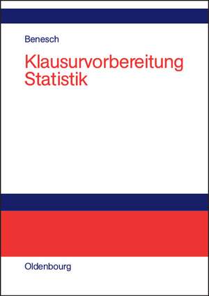 Klausurvorbereitung Statistik: Prüfungsfragen zur Deskriptiven und Schließenden Statistik de Thomas Benesch