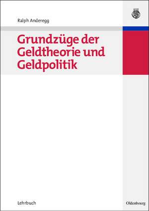 Grundzüge der Geldtheorie und Geldpolitik de Ralph Anderegg