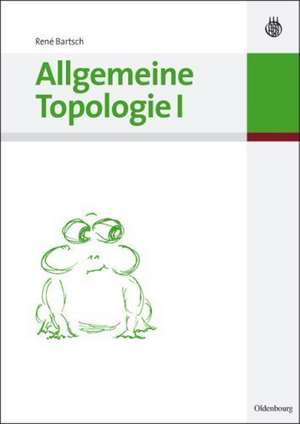 Allgemeine Topologie I de René Bartsch