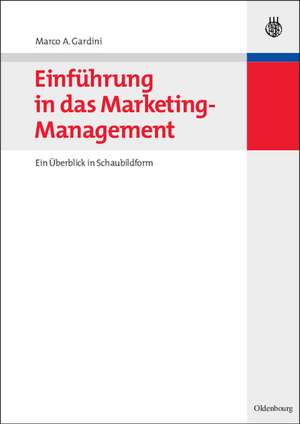 Einführung in das Marketing-Management: Ein Überblick in Schaubildform de Marco A. Gardini