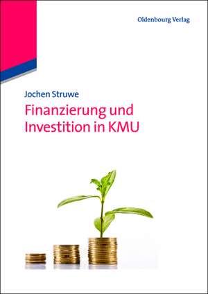 Finanzierung und Investition in KMU de Jochen Struwe