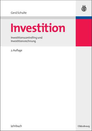 Investition: Investitionscontrolling und Investitionsrechnung de Gerd Schulte