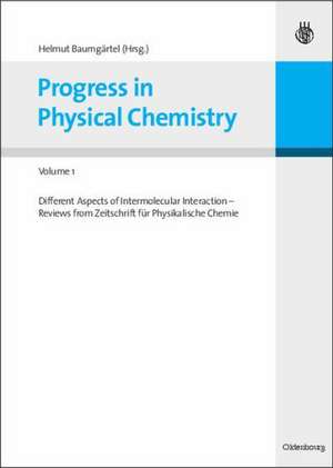 Progress in Physical Chemistry - Volume 1: Different Aspects of Intermolecular Interaction - Reviews from Zeitschrift für Physikalische Chemie de Helmut Baumgärtel