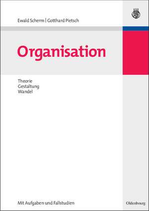 Organisation: Theorie, Gestaltung, Wandel de Ewald Scherm