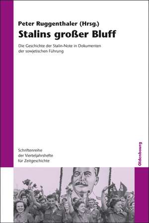 Stalins großer Bluff: Die Geschichte der Stalin-Note in Dokumenten der sowjetischen Führung de Peter Ruggenthaler