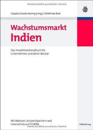 Wachstumsmarkt Indien: Das Investitionshandbuch für Unternehmen und deren Berater de Claudia Ossola-Haring