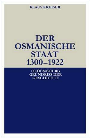 Der Osmanische Staat 1300-1922 de Klaus Kreiser