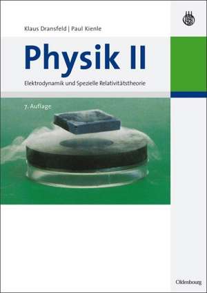 Physik II: Elektrodynamik und Spezielle Relativitätstheorie de Klaus Dransfeld