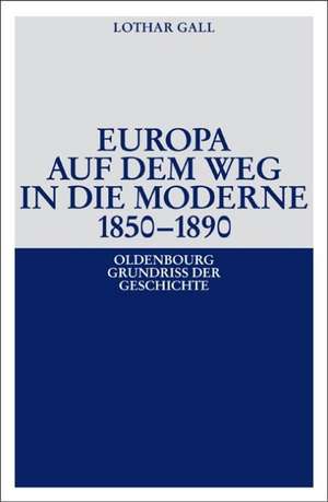 Europa auf dem Weg in die Moderne 1850-1890 de Lothar Gall